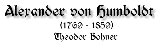 Alexander von Humboldt, 1769-1859, von Theodor Bohner