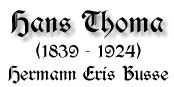 Hans Thoma, 1839-1924, von Hermann Eris Busse