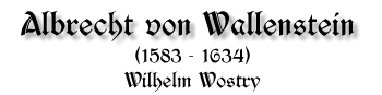 Albrecht Wallenstein, 1583 - 1634, von Wilhelm Wostry.