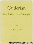 Armin Preuß.
Guderian - Revolutionär der Strategie. knapp + klar, Heft 10.