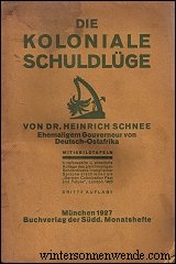 Die koloniale Schuldlüge. Dr. Heinrich Schnee,
ehemaliger Gouverneur von Deutsch-Ostafrika.