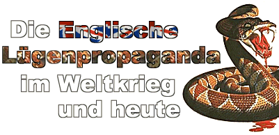 Die englische Lügenpropaganda im Weltkrieg und heute