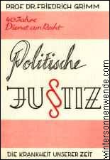 Friedrich Grimm. 
Politische Justiz, die Krankheit unserer Zeit.